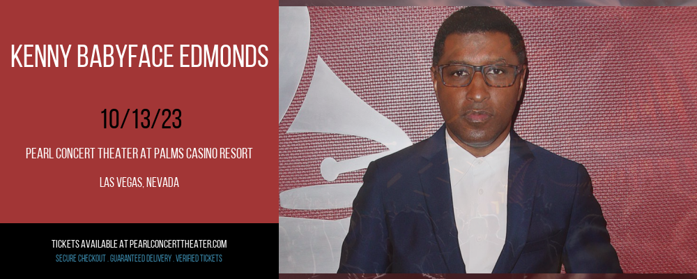 Kenny Babyface Edmonds at Pearl Concert Theater At Palms Casino Resort